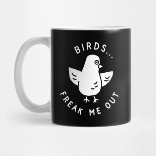 Birds Freak Me Out Mug